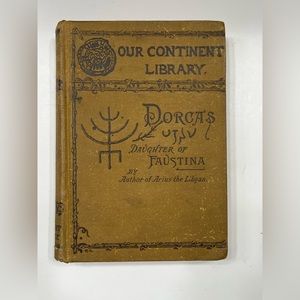 Antique 1884 1st Edition Book DORCAS The Daughter of Faustina by Nathan C. Kouns